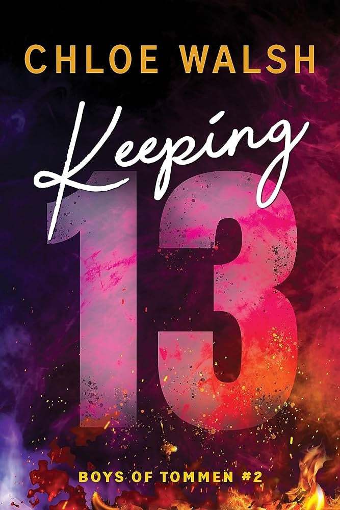 KEEPING 13 .. | Chloe Walsh