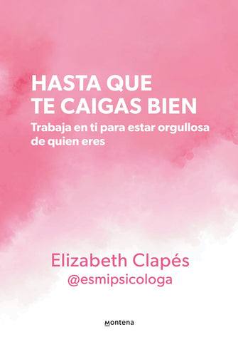 HASTA QUE TE CAIGAS BIEN.. | Elizabeth  Clapés