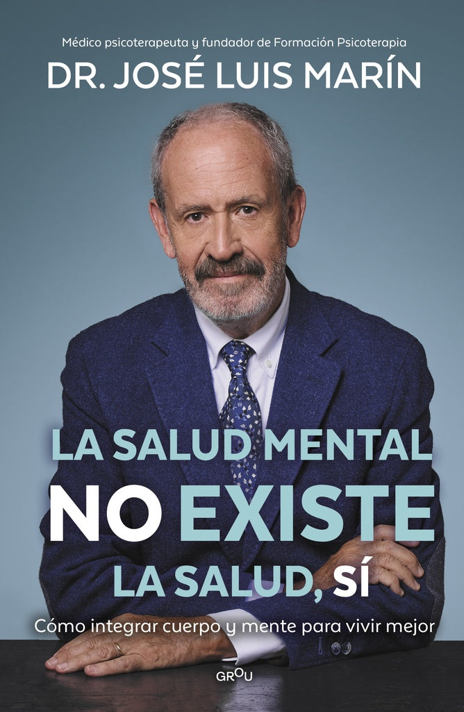 LA SALUD MENTAL NO EXISTE. LA SALUD, SÍ.. | José Luis  Marín
