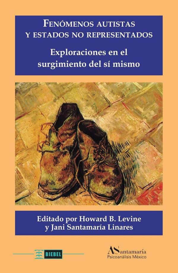 Fenómenos autistas y estados no representados: Exploraciones en el surgimiento del sí mismo | Santamaría Linares, Levine