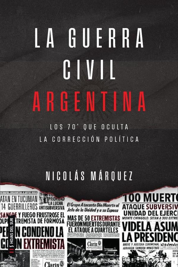 La guerra civil Argentin: Los 70 que oculta la corrección política | Nicolás Márquez