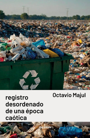 Registro desordenado de una época caótica | Octavio Majul