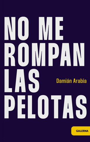 No me rompan las pelotas | Damián Arabia