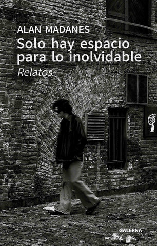 Solo hay espacio para lo inolvidable | Alan Madanes