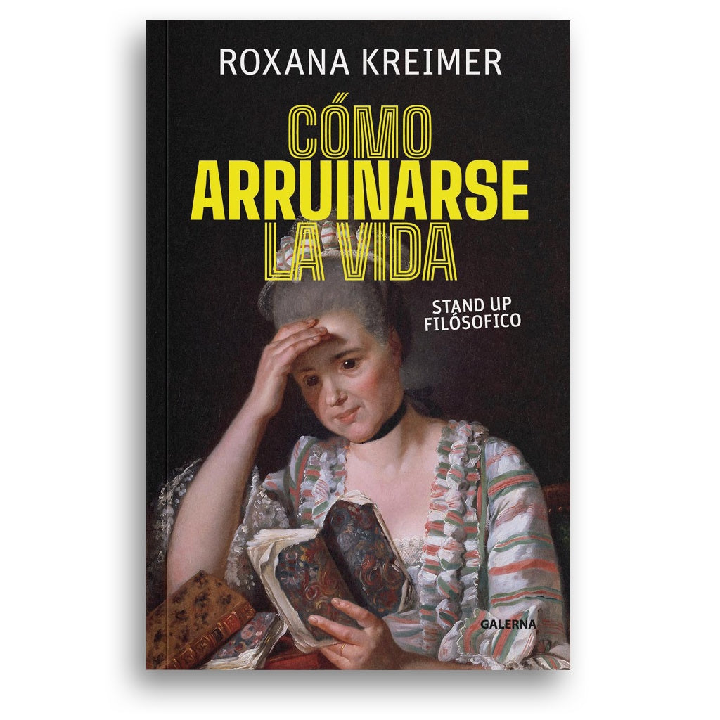 Cómo arruinarse la vida | Roxana Kreimer