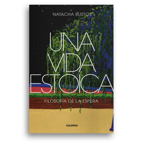 Una vida estoica | Natacha Bustos