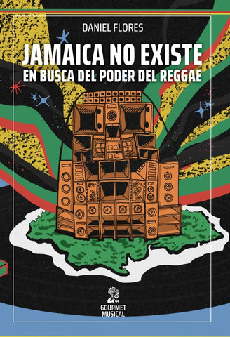 JAMAICA NO EXISTE. EN BUSCA DEL PODER DEL REGGAE.. | Daniel  Flores