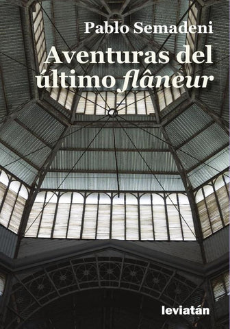 Aventuras del último flâneur | Pablo Semadeni