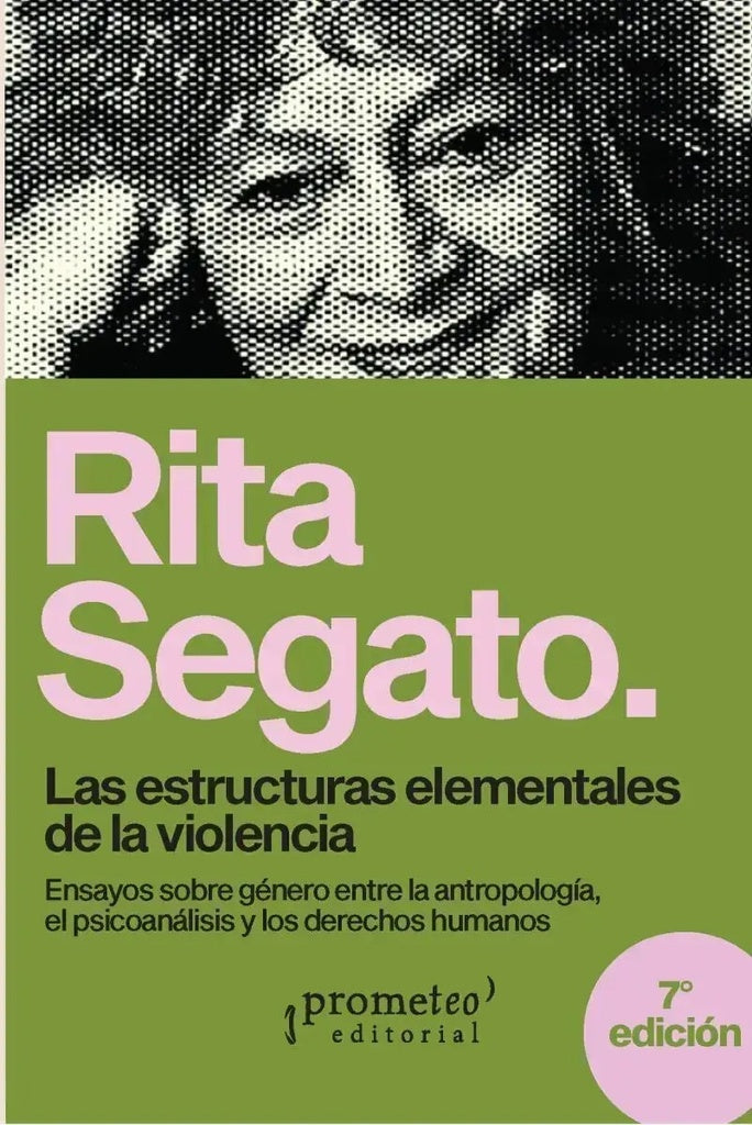 Las estructuras elementales de la violencia. 7ma ed | Rita Segato