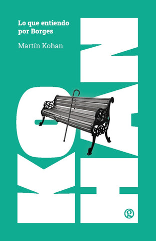 LO QUE ENTIENDO DE BORGES | Martín Kohan