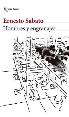 HOMBRES Y ENGRANAJES.. | Ernesto Sábato