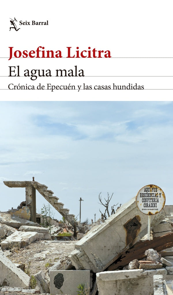 AGUA MALA CRONICA DE EPECUEN Y LAS CASAS HUNDIDAS.. | Josefina Licitra