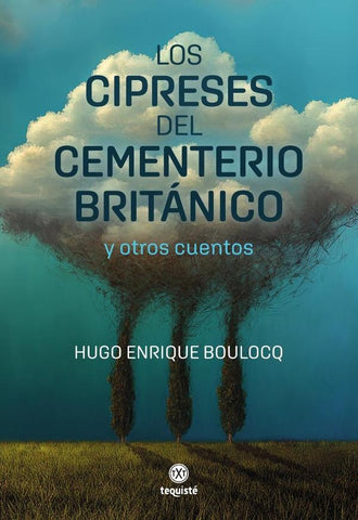 Los cipreses del Cementerio Británico y otros cuentos | Hugo Enrique Boulocq