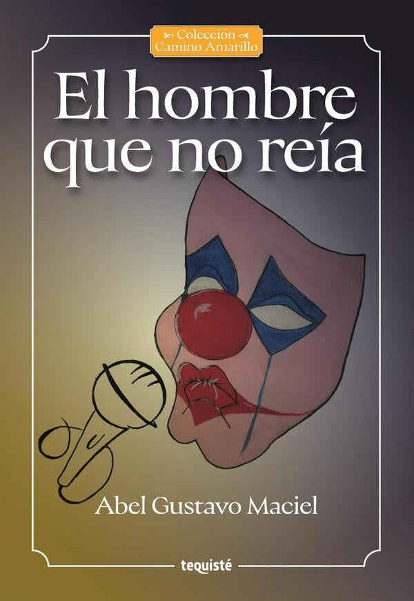 El hombre que no reía | Abel Gustavo Maciel