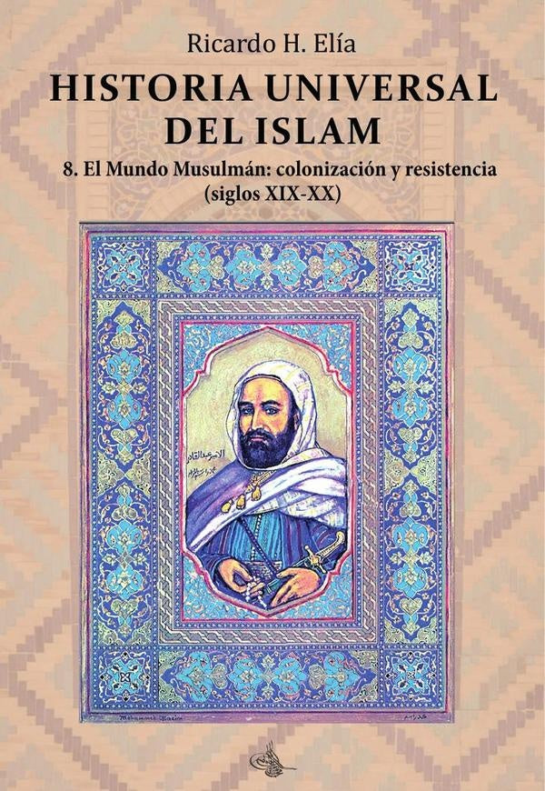 Historia universal del Islam : tomo 8 | Ricardo Horacio Elía