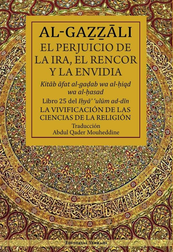 El perjuicio de la ira, el rencor y la envidia : libro 25 | Abu Hamid Muhammad Al-Gazzali