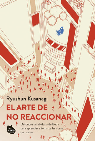 EL ARTE DE NO REACCIONAR | Ryushun Kusanagi