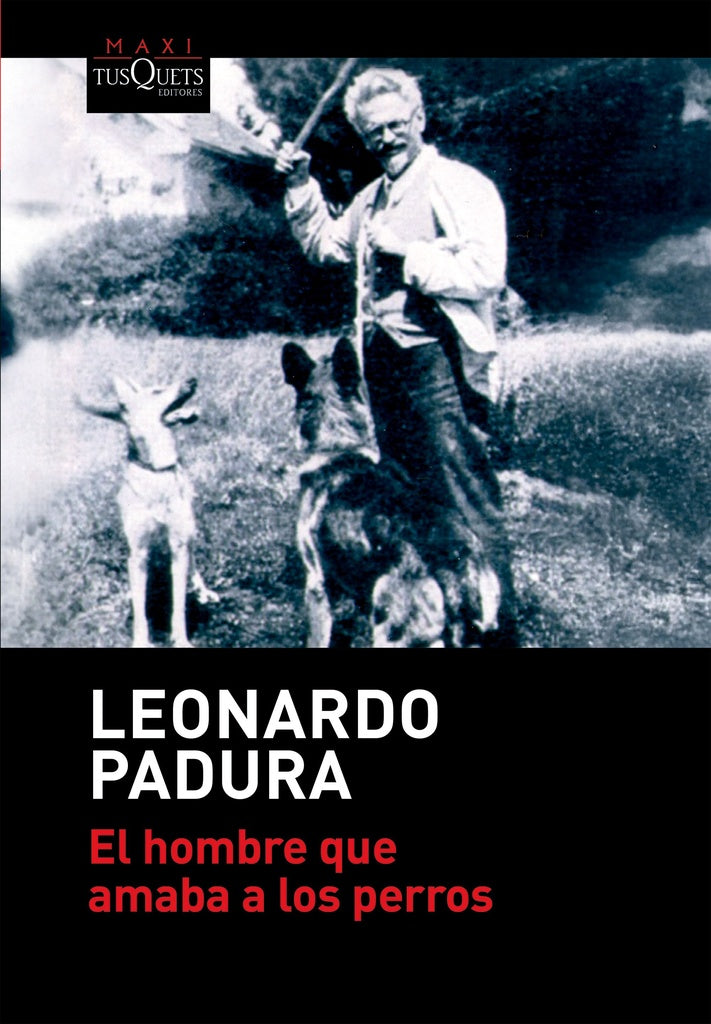 EL HOMBRE QUE AMABA A LOS PERROS. TAPA DURA | Leonardo Padura