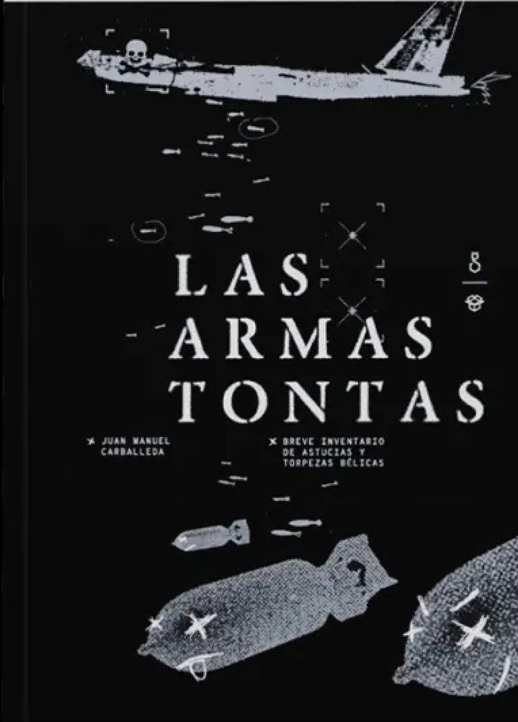 Las armas tontas | Alfredo Juan Manuel Carballeda
