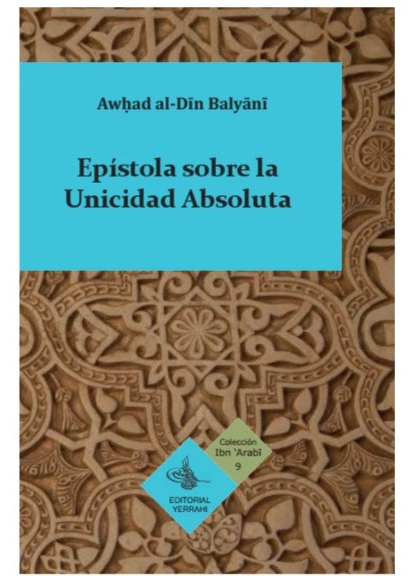 Epístola sobre la unicidad absoluta | Awhad al-Din Balyani