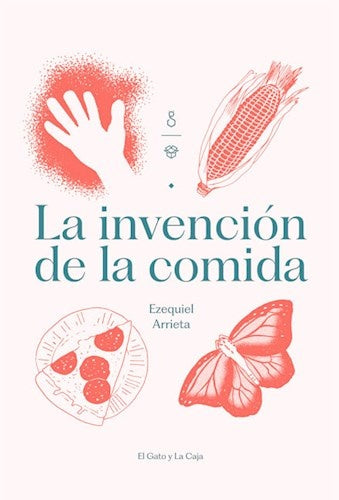 LA INVENCIÓN DE LA COMIDA | EZEQUIEL ARRIETA