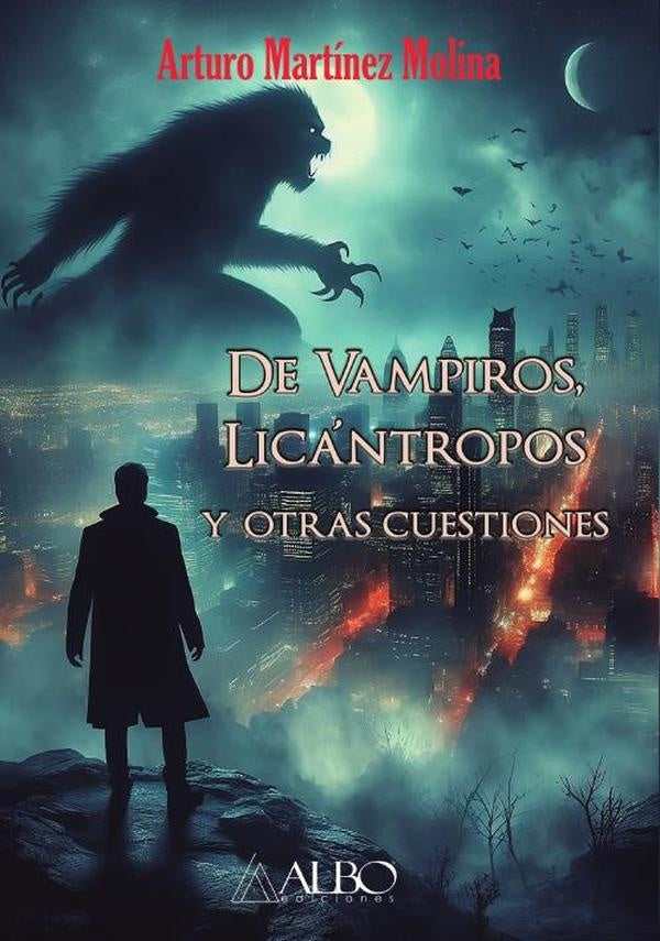 De vampiros, licántropos y otras cuestiones  | ARTURO MARTINEZ MOLINA