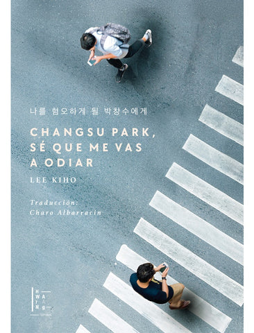 CHANGSU PARK, SE QUE ME VAS A ODIAR.. | LEE  KIHO