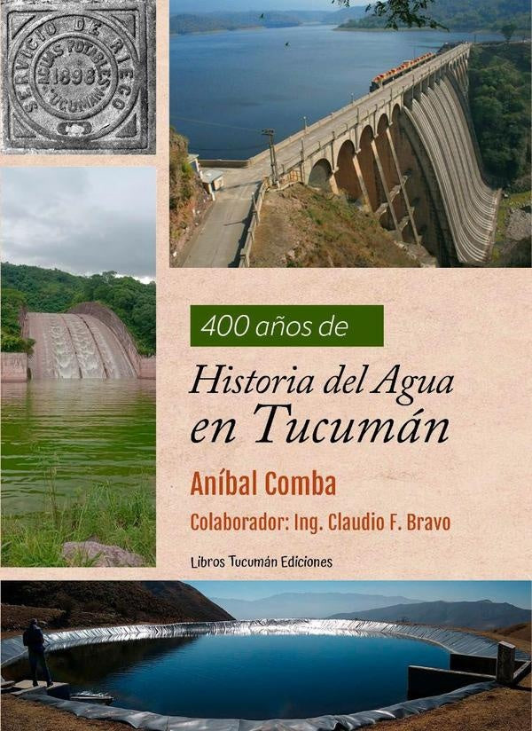 400 años de Historia del Agua en Tucumán | Comba, Bravo