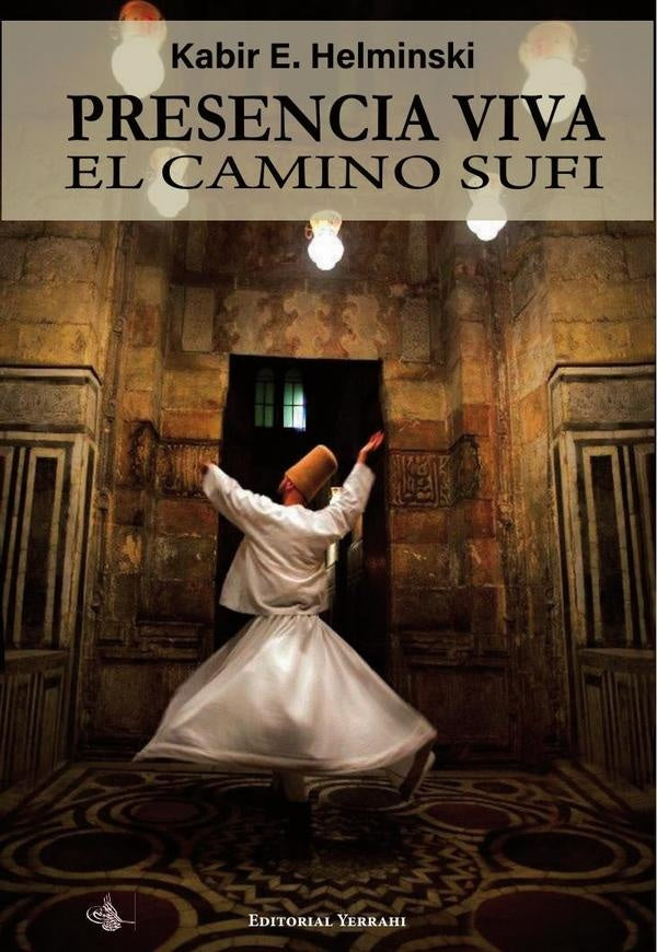 Presencia viva : el camino sufí | Kabir E.  Helminski