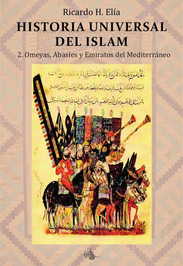 Historia Universal del Islam. Tomo 2 | Ricardo Horacio Elía