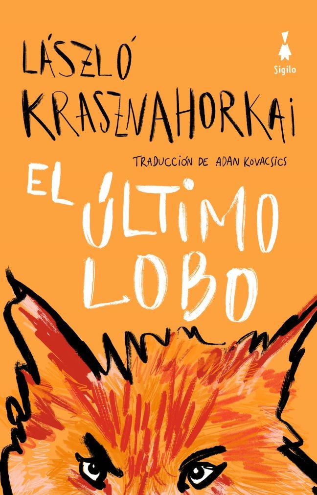 EL ULTIMO LOBO.. | László Krasznahorkai