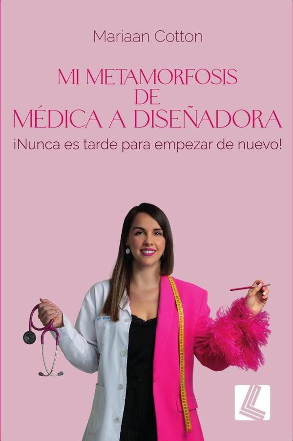 Mi metamorfosis de medica a diseñadora  | Mariaan Cotton