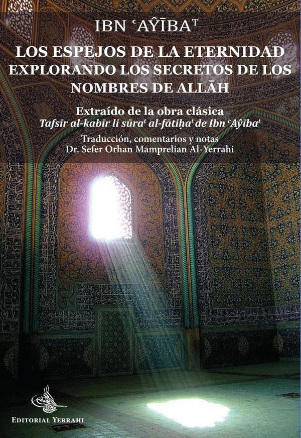 Los espejos de la eternidad : explorando los secretos de los nombres de Allah | Ahmad Ibn `Ayibat