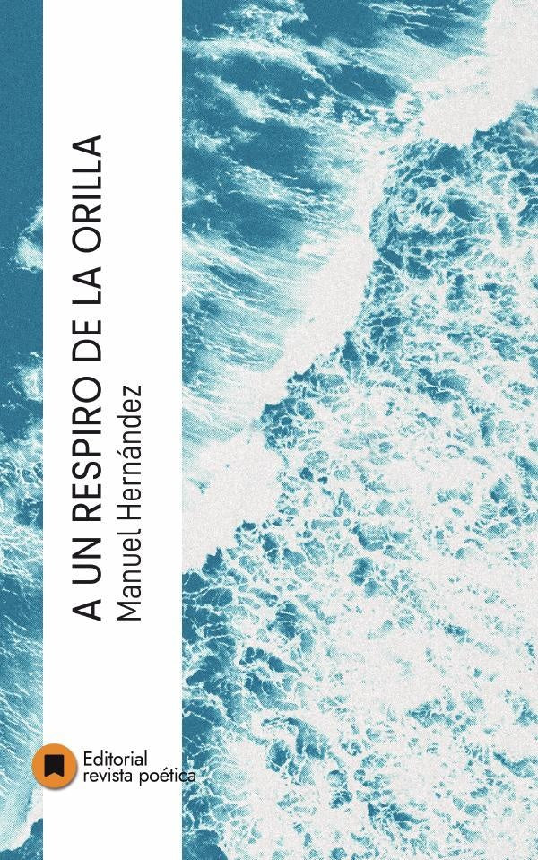 A un respiro de la orilla | Manuel Hernández