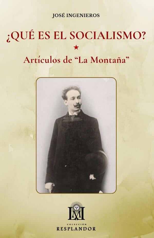 ¿Qué es el Socialismo? - Artículos de "La Montaña" | José Ingenieros