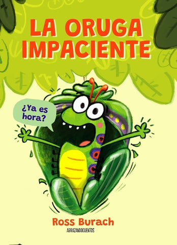 LA ORUGA IMPACIENTE.. | Ross Burach