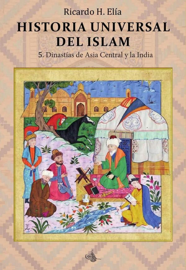 Historia Universal del Islam. Tomo 5 | Ricardo Horacio Elía
