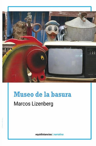 Museo de la basura | Marcos Lizenberg