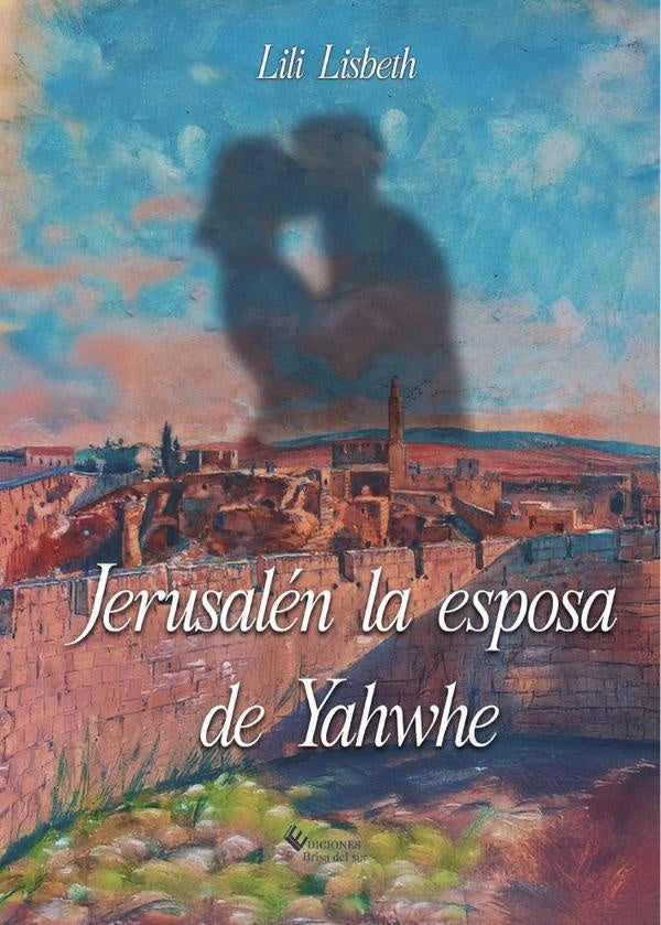 Jerusalén la esposa de Yahwhe | Lili  Lisbeth