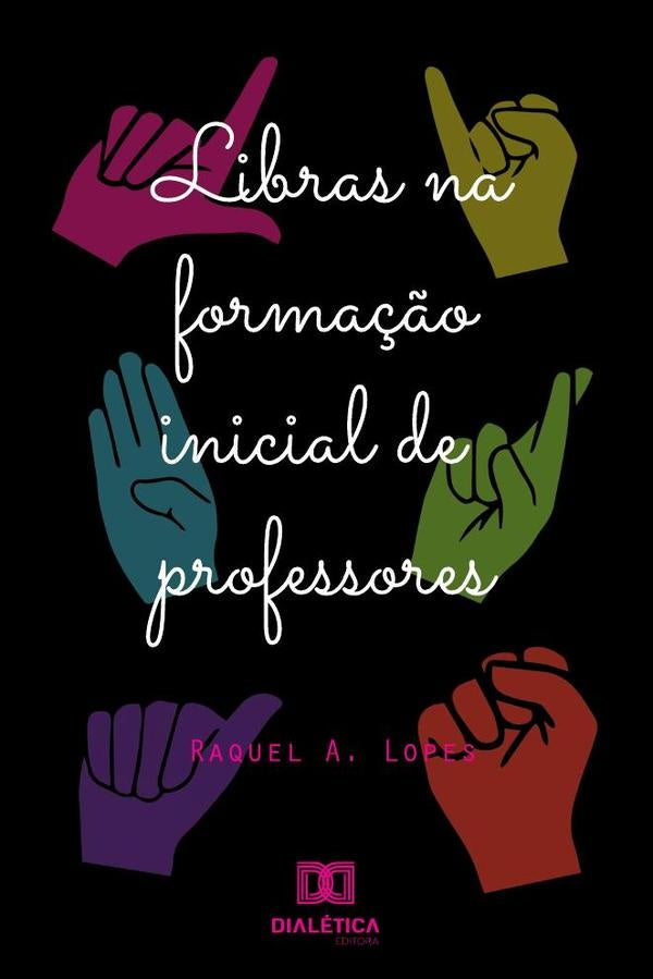 Libras na formação inicial de professores | Raquel Aparecida Lopes