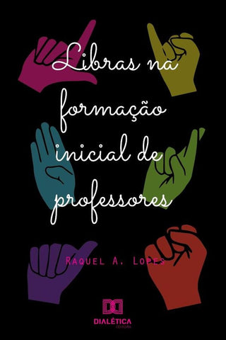 Libras na formação inicial de professores | Raquel Aparecida Lopes