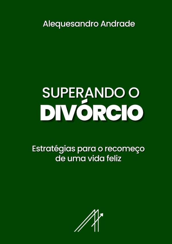 Superando O Divórcio | Alequesandro Andrade