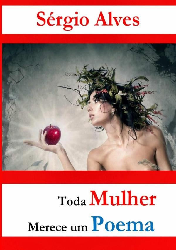 Toda Mulher Merece Um Poema | Sérgio Alves