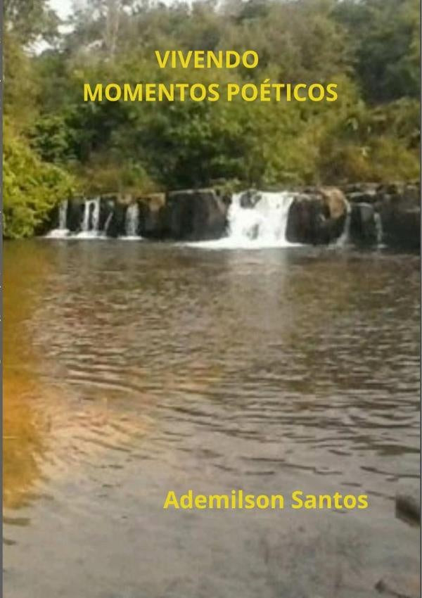 Vivendo Momentos Poéticos | Ademilson Santos