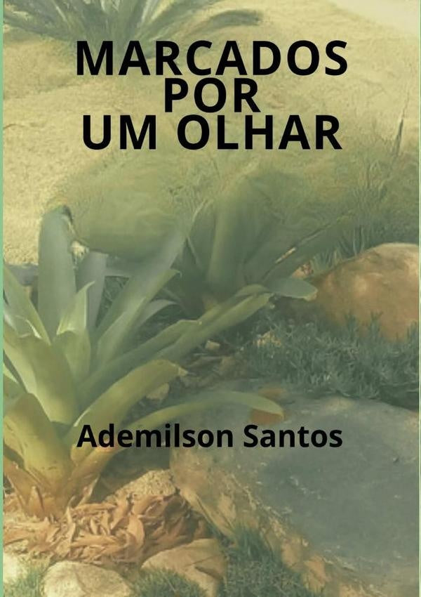 Marcados Por Um Olhar | Ademilson Santos