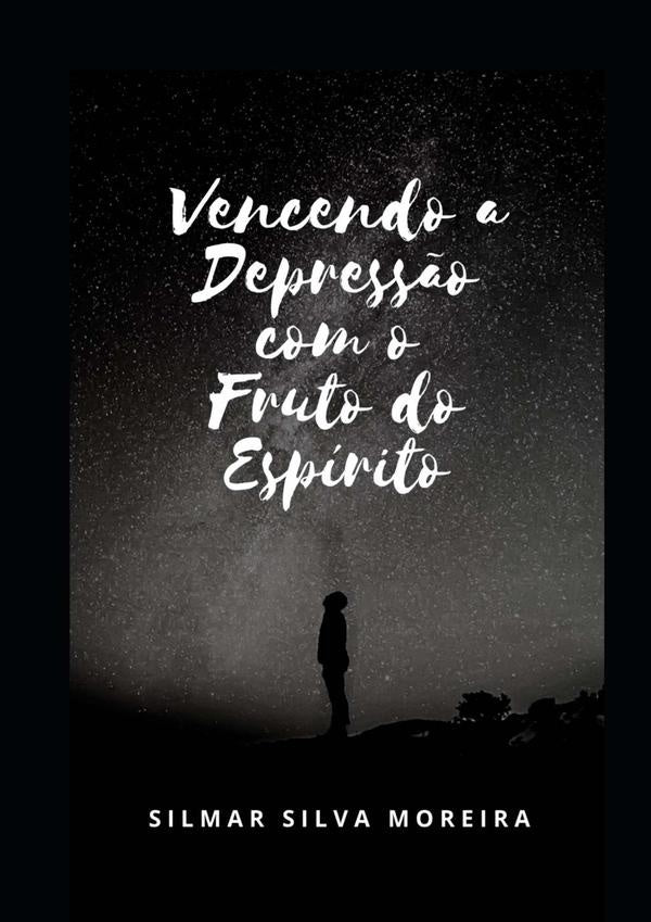 Vencendo A Depressão Com O Fruto Do Espírito | Silmar Silva Moreira