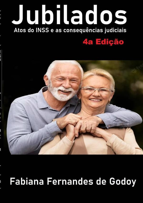 Jubilados, Atos Do Inss E As Consequências Judiciais | Fabiana Fernandes De Godoy