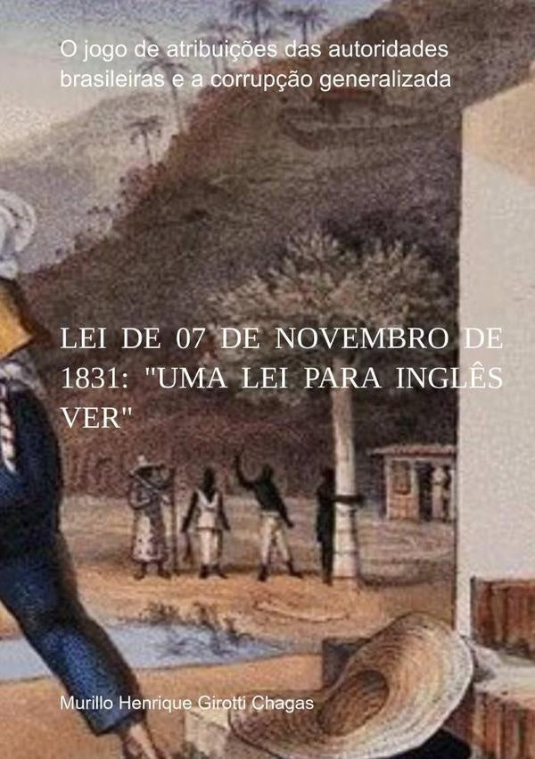 Lei De 07 De Novembro De 1831: "uma Lei Para Inglês Ver" | Murillo Henrique Girotti Chagas