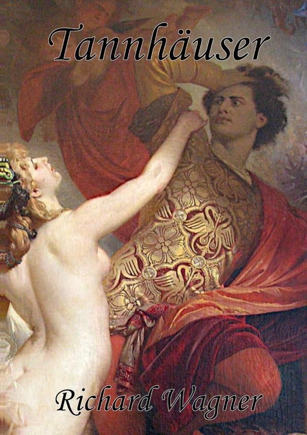 Tannhäuser - A Ópera | Richard Wagner