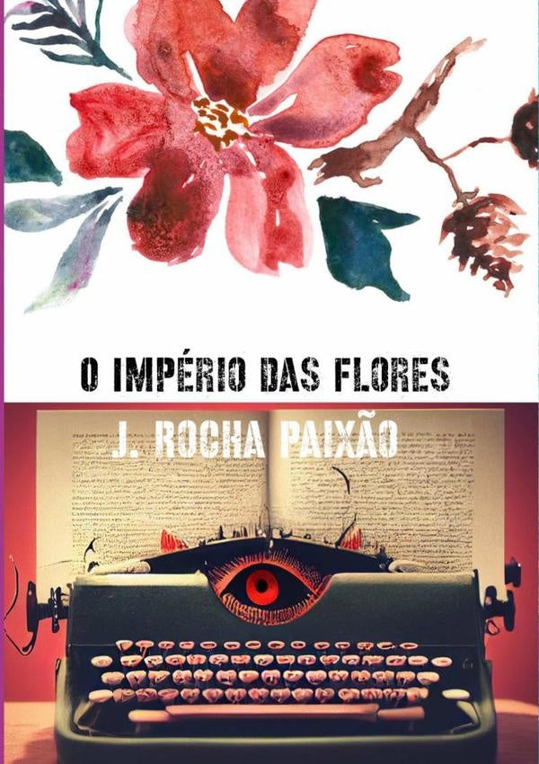 O Império Das Flores | J. Rocha Paixão